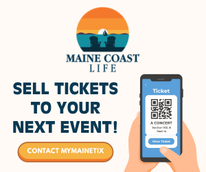 Maine Coast Life — sell tickets with MyMaineTix